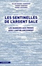 Pierre Lascoumes et Thierry Godefroy - Les sentinelles de l'argent sale - Les banques aux prises avec l'antiblanchiment.