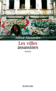 Alfred Alexandre - Les villes assassines.