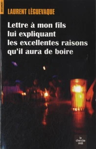 Lettre à mon fils lui expliquant les excellentes raisons qu'il aura de boire
