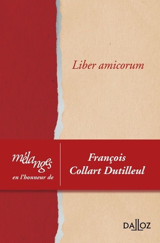 Liber amicorum. Mélanges en l'honneur de François Collart Dutilleul