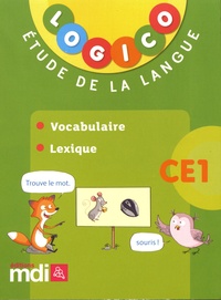 Elodie Richard et Caroline Hesnard - Logico Etude de la langue CE1 - Vocabulaire, lexique.