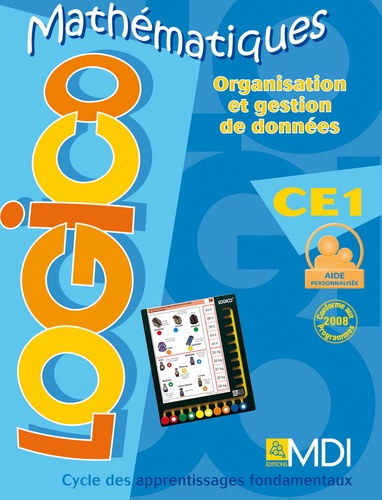  Editions MDI - Logico Mathématiques CE1 - Organisation et gestion de données.