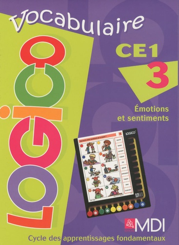 Jacqueline Rioult - Logico Vocabulaire CE1 - Fichier 3 : Emotions et sentiments.