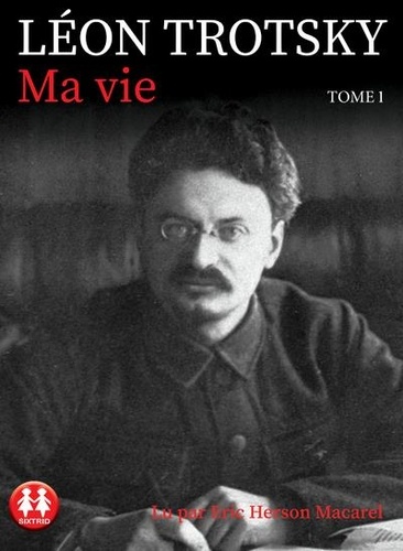 Léon Trotsky - Ma vie - Tome 1. 1 CD audio MP3