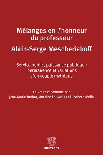 Mélanges en l'honneur du professeur Alain-Serge Mescheriakoff. Service public, puissance publique : permanence et variations d'un couple mythique