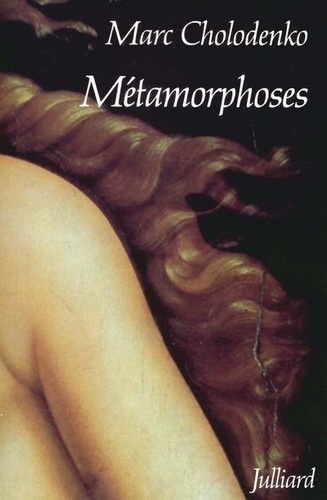 Marc Cholodenko - Métamorphoses - Autobiographie d'un autre.