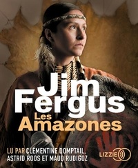 Jim Fergus - Mille femmes blanches Tome 3 : Les Amazones. 1 CD audio MP3