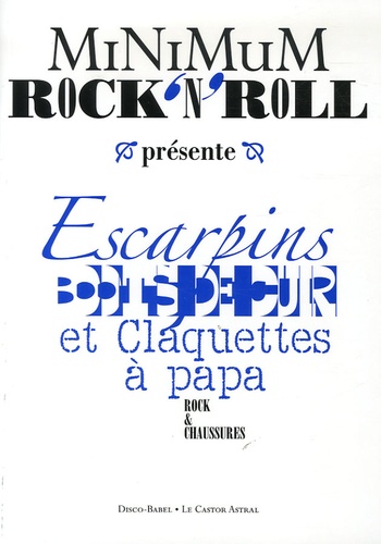Luc Lemaire et Nicolas Richard - Minimum Rock'n'Roll  : Escarpins, Boots de cuir et Claquettes à Papa - Rock et chaussures.