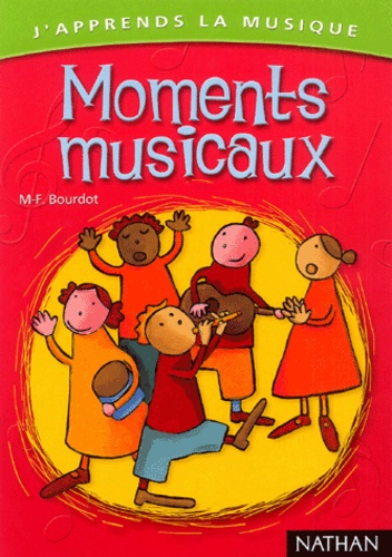 Marie-Françoise Bourdot - Moments musicaux - Guide pédagogique. 1 CD audio