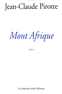 Jean-Claude Pirotte - Mont Afrique.