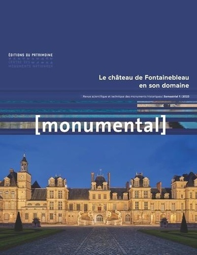 Monumental N° 1, juin 2023 Le château de Fontainebleau en son domaine