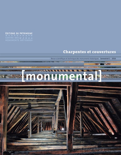 Françoise Bercé et François Goven - Monumental N° 2016-1 : Charpentes & couvertures.