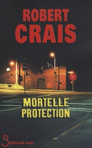 Robert Crais - Mortelle protection.
