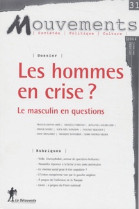Francis Dupuis-Déri et Michèle Ferrand - Mouvements N° 31 Janvier-févrie : Les hommes en crise ? - Le masculin en questions.