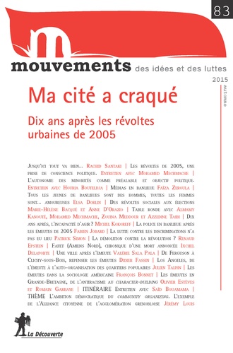 Marie-Hélène Bacqué et Renaud Epstein - Mouvements N° 83, automne 2015 : Ma cité a craqué - Dix ans après les révoltes urbaines de 2005.