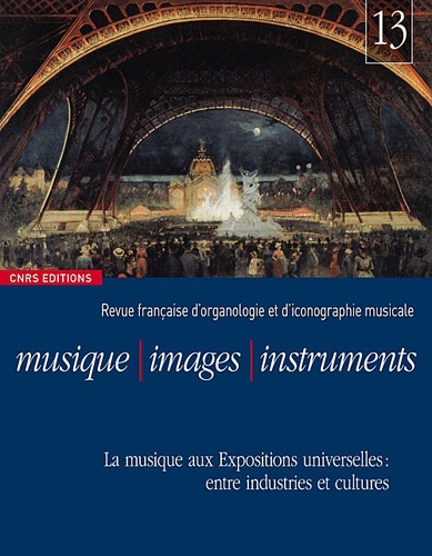 Florence Gétreau - Musique, images, instruments N° 13 : La musique aux expositions universelles : entre industries et cultures.