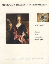 Karel Moens et Denis Herlin - Musique, images, instruments N° 2, 1996 : Aspects de la vie musicale au XVIIe siècle.
