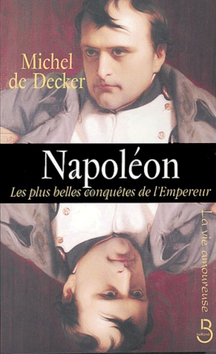 Napoléon. Les plus belles conquêtes de l'Empereur