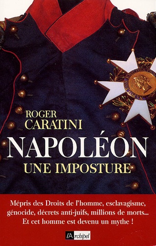 Roger Caratini - Napoléon. - Une imposture.