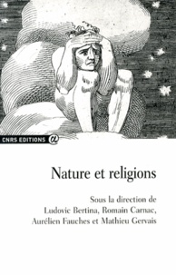 Ludovic Bertina et Romain Carnac - Nature et religions.