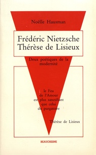 Noëlle Hausman - Nietzsche - Thérèse de Lisieux - Deux poétiques de la modernité.