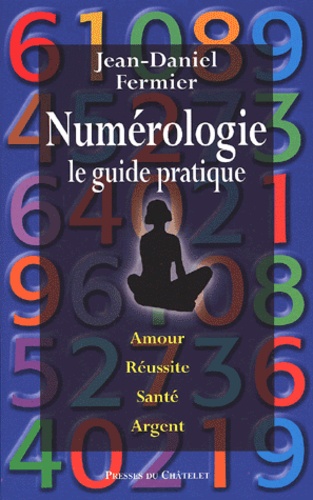 Jean-Daniel Fermier - Numérologie - Le guide pratique.