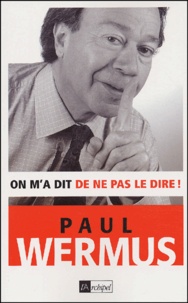 Paul Wermus - On m'a dit de ne pas le dire !.