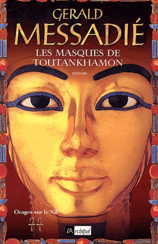 Gerald Messadié - Orages sur le Nil Tome 2 : Les masques de Toutankhamon.