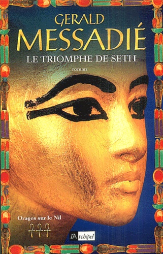 Gerald Messadié - Orages sur le Nil Tome 3 : Le triomphe de Seth.