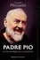 Padre Pio. Ou les prodiges du mysticisme