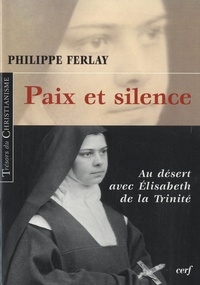Philippe Ferlay - Paix et silence - Au désert avec Elisabeth de la Trinité.