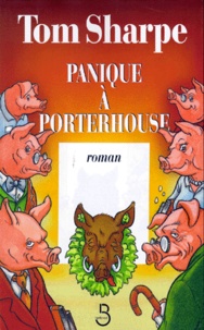 Tom Sharpe - Panique à Porterhouse.