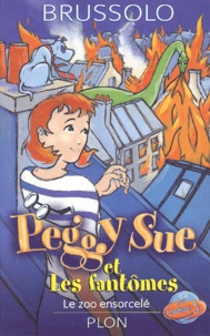 Serge Brussolo - Peggy Sue et les Fantômes Tome 4 : Le Zoo ensorcelé.