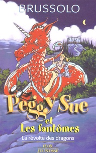 Serge Brussolo - Peggy Sue et les Fantômes Tome 7 : La Révolte des dragons.