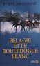 Boris Akounine - Pélagie Tome 1 : Pélagie et le bouledogue blanc.