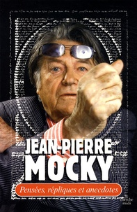 Jean-Pierre Mocky - Pensées, répliques et anecdotes.