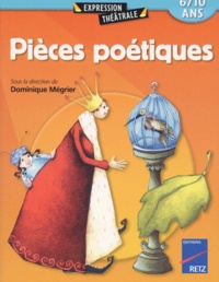 Dominique Mégrier et Sabine Assouline - Pièces poétiques - 6-10 ans.