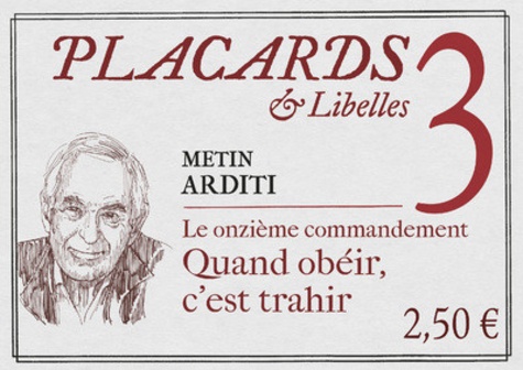 Metin Arditi - Placards & Libelles N° 3, 4 novembre 202 : Le onzième commandement - Quand obéir, c'est trahir.