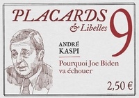 André Kaspi - Placards & Libelles N° 9, 17 mars 2022 : Pourquoi Joe Biden va échouer.