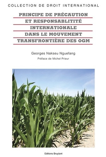 Georges Nakseu Nguefang - Principe de précaution et responsabilité internationale dans le mouvement transfrontière des OGM.