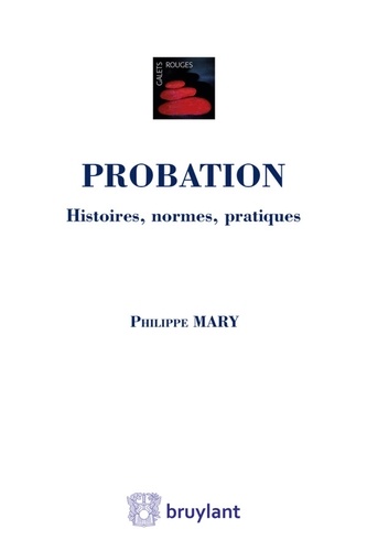 Philippe Mary - Probation - Histoires, normes, pratiques.