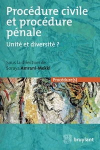 Soraya Amrani Mekki - Procédure civile et procédure pénale - Unité et diversité ?.