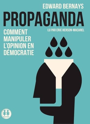 Edward Bernays - Propaganda - Comment manipuler l'opinion en démocratie. 1 CD audio MP3