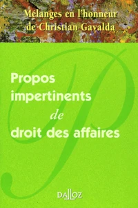 Propos impertinents de droit des affaires. Mélanges en l'honneur de Christian Gavalda
