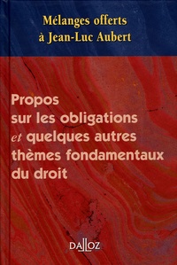  Dalloz et Jean-Luc Aubert - Propos sur les obligations et quelques autres thèmes fondamentaux du droit.