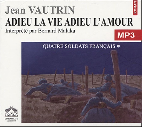 Quatre soldats français Tome 1 Adieu la vie Adieu l'amour -  avec 1 CD audio MP3