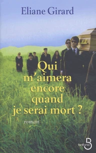 Qui m'aimera encore quand je serai mort ?