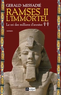 Gerald Messadié - Ramsès II l'immortel Tome 2 : Le roi des millions d'années.