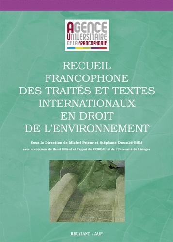 Michel Prieur et Stéphane Doumbé-Billé - Recueil francophone des traités et textes internationnaux en droit de l'environnement.