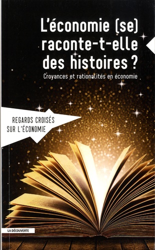 Regards croisés sur l'économie N° 22 L'économie (se) raconte-t-elle des histoires ?. Croyances et rationalités en économie